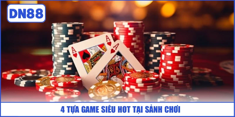 4-tua-game-sieu-hot-tai-sanh-choi