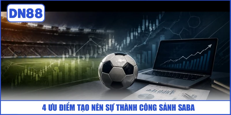 4-uu-diem-tao-nen-su-thanh-cong-sanh-saba