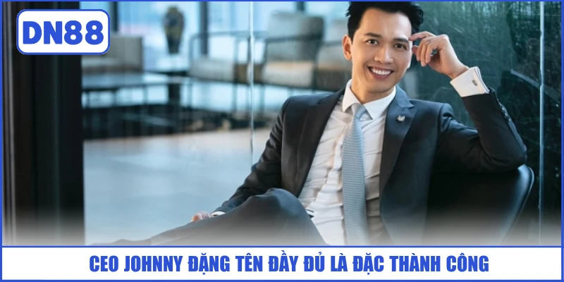 ceo-johnny-dang-ten-day-du-la-dac-thanh-cong