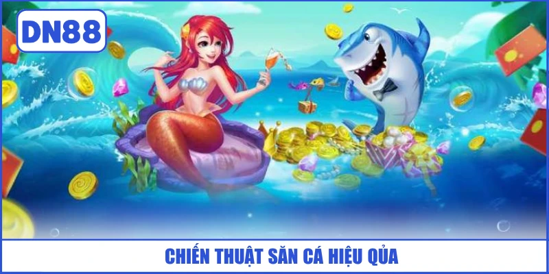 chien-thuat-san-ca-hieu-qua