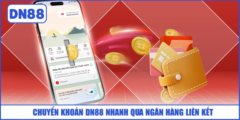 chuyen-khoan-dn88-nhanh-qua-ngan-hang-lien-ket