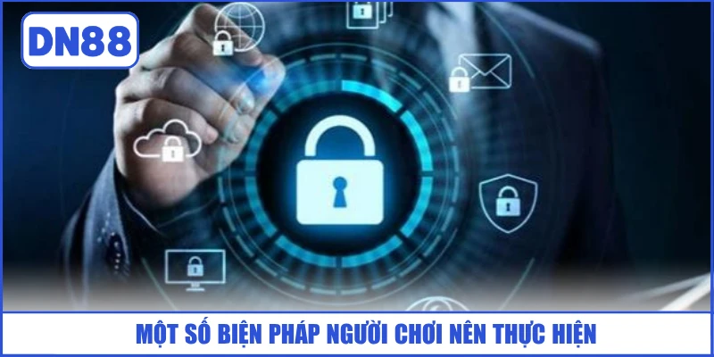 mot-so-bien-phap-nguoi-choi-nen-thuc-hien