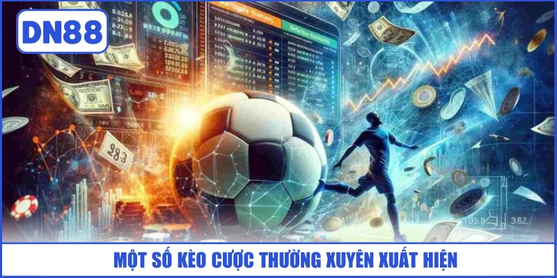 mot-so-keo-cuoc-thuong-xuyen-xuat-hien
