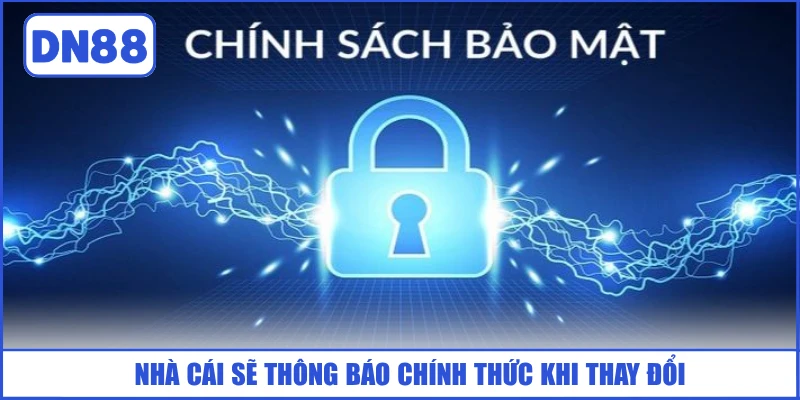 nha-cai-se-thong-bao-chinh-thuc-khi-thay-doi