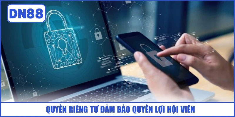 quyen-rieng-tu-dam-bao-quyen-loi-hoi-vien