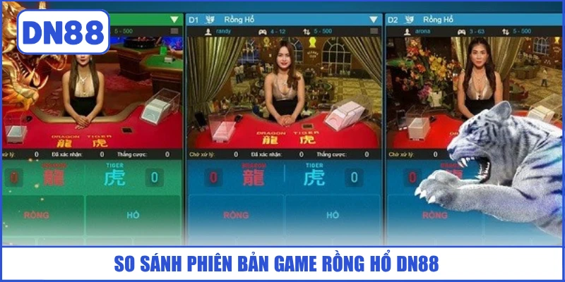 so-sanh-phien-ban-game-rong-ho-dn88