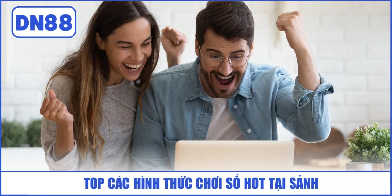 top-cac-hinh-thuc-choi-so-hot-tai-sanh