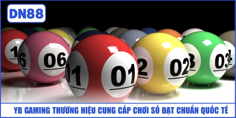 YB Gaming thương hiệu cung cấp chơi số đạt chuẩn quốc tế